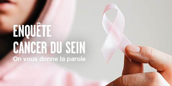 Enquête cancer du sein : on vous donne la parole