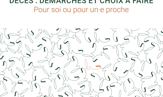 Nouvelle brochure : « DÉCÈS : DÉMARCHES ET CHOIX À FAIRE, POUR SOI OU POUR UN·E PROCHE »
